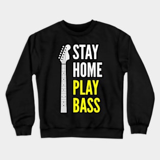 Stay Home Play Bass Crewneck Sweatshirt